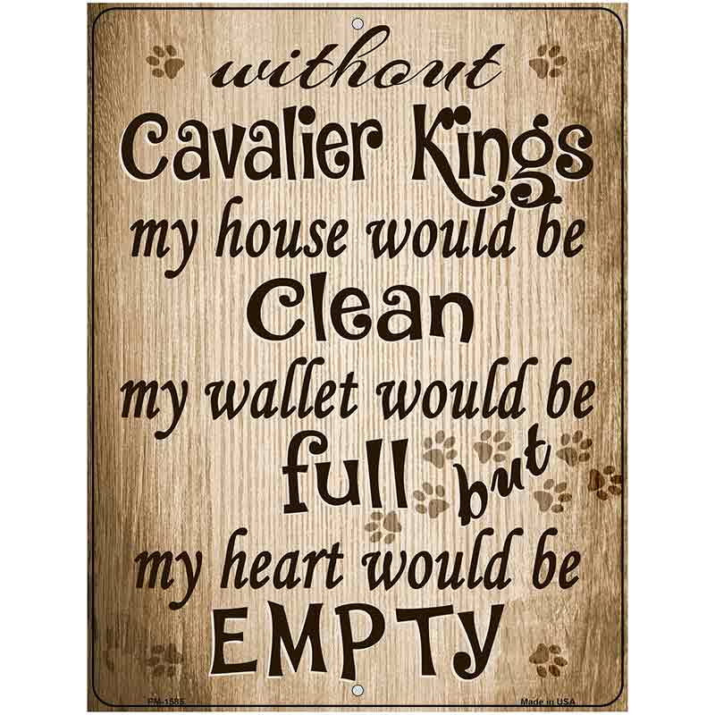 Without Cavalier Kings My House Would Be Clean Metal Novelty Parking Sign 4.5" x 6" (PM)