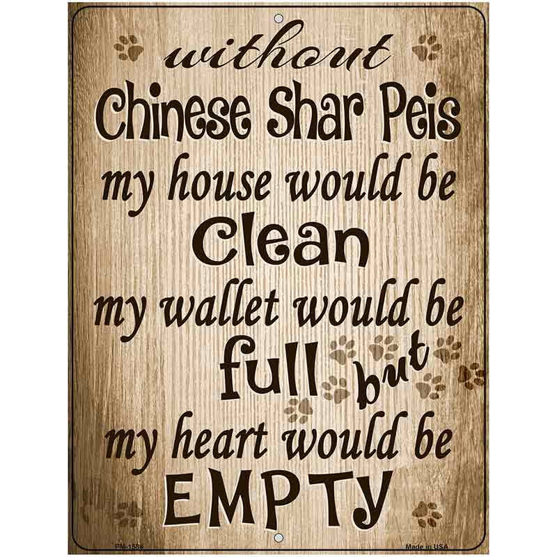 Without Chinese Shar Peis My House Would Be Clean Metal Novelty Parking Sign 4.5" x 6" (PM)