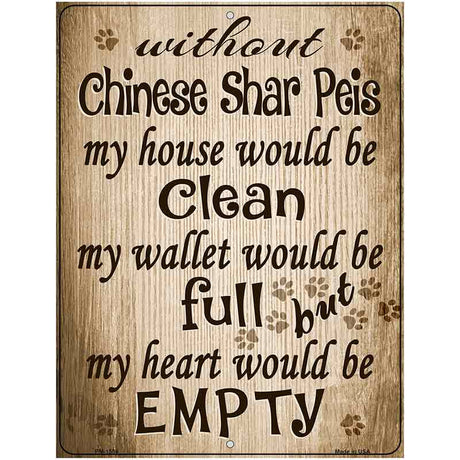 Without Chinese Shar Peis My House Would Be Clean Metal Novelty Parking Sign 4.5" x 6" (PM)