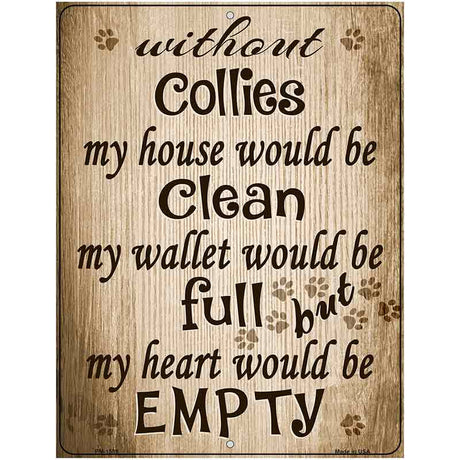 Without Collies My House Would Be Clean Metal Novelty Parking Sign 4.5" x 6" (PM)