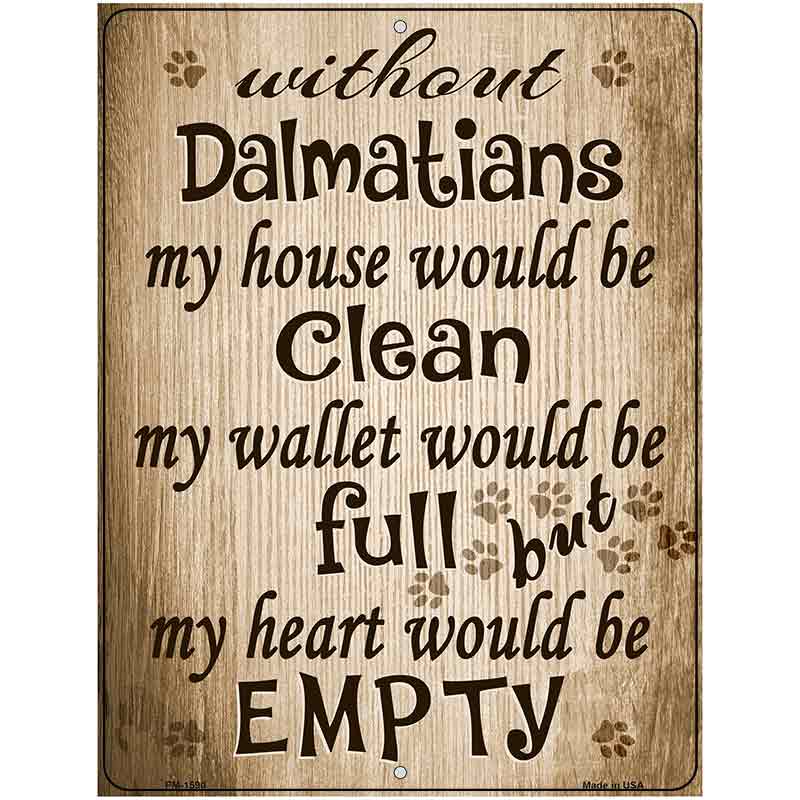 Without Dalmations My House Would Be Clean Metal Novelty Parking Sign 4.5" x 6" (PM)