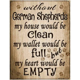 Without German Shepherd My House Would Be Clean Metal Novelty Parking Sign 4.5" x 6" (PM)