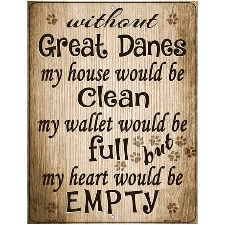 Without Great Danes My House Would Be Clean Metal Novelty Parking Sign 4.5" x 6" (PM)