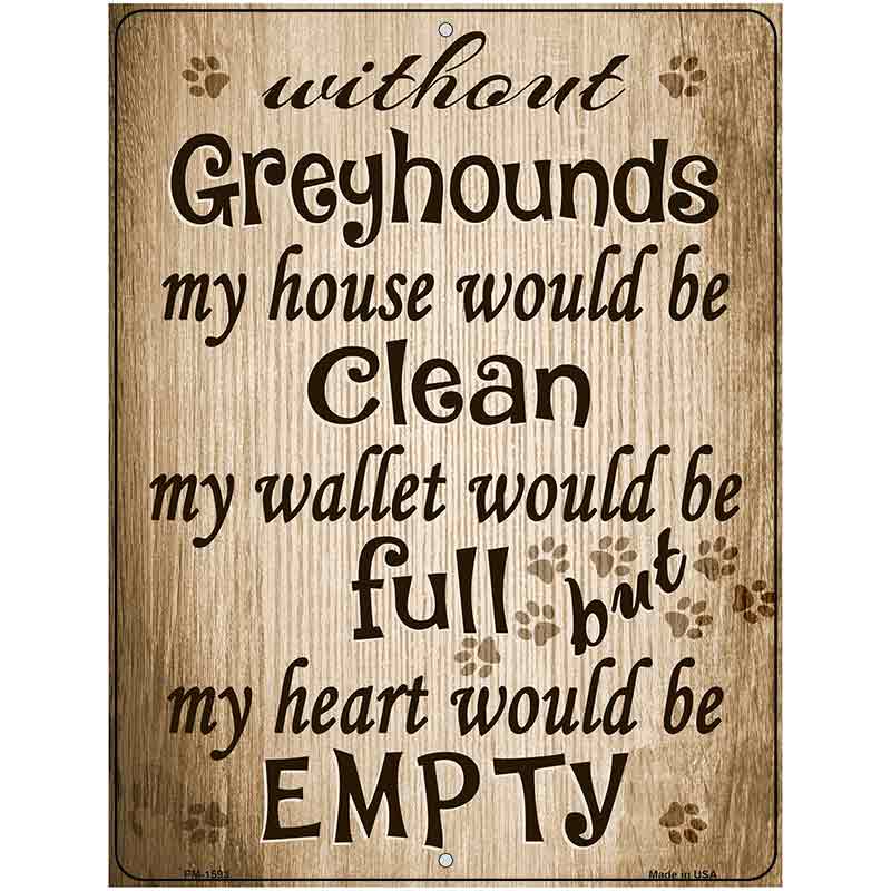 Without Greyhounds My House Would Be Clean Metal Novelty Parking Sign 4.5" x 6" (PM)