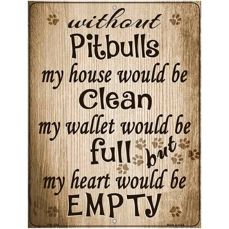 Without Pitbulls My House Would Be Clean Metal Novelty Parking Sign 4.5" x 6" (PM)