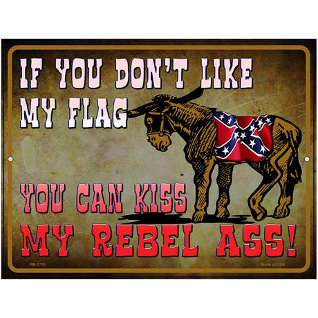 Dont Like My Flag Kiss My Rebel Ass Novelty Parking Sign 4.5" x 6" (PM)