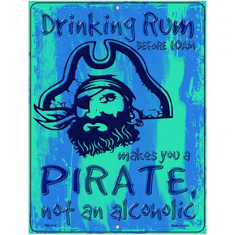 Drinking Rum Makes You A Pirate Novelty Parking Sign 4.5" x 6" (PM)