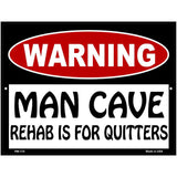 Man Cave Rehab Is For Quitters Metal Novelty Parking Sign 4.5" x 6" (PM)