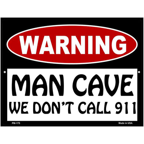 Man Cave We Dont Call 911 Metal Novelty Parking Sign 4.5" x 6" (PM)