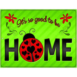 Good to be Home Novelty Parking Sign 4.5" x 6" (PM)