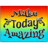 Make Today Amazing Novelty Parking Sign 4.5" x 6" (PM)