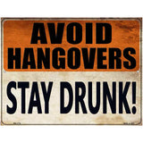 Avoid Hangovers Stay Drunk Novelty Parking Sign 4.5" x 6" (PM)