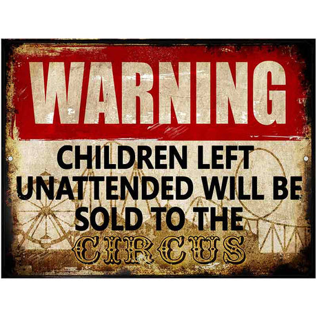 Unattended Children Sold To Circus Novelty Parking Sign 4.5" x 6" (PM)