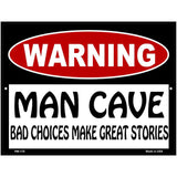 Man Cave Bad Choices Great Stories Metal Novelty Parking Sign 4.5" x 6" (PM)