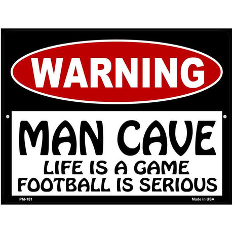 Man Cave Life Game Football Serious Metal Novelty Parking Sign 4.5" x 6" (PM)