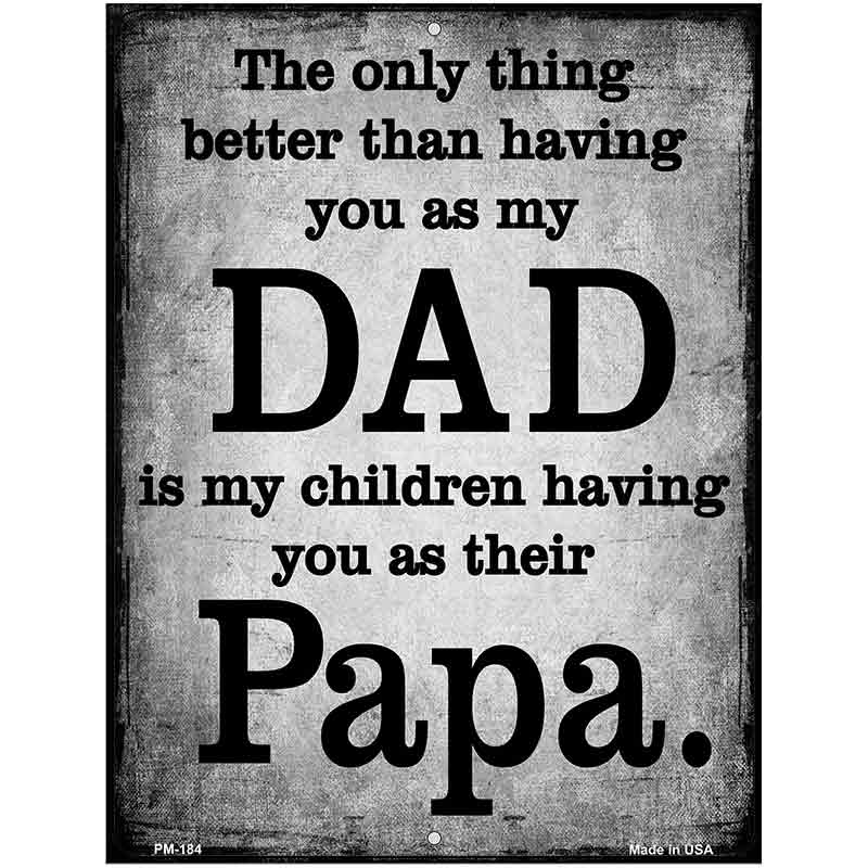 The Only Thing Better Dad Papa Metal Novelty Parking Sign 4.5" x 6" (PM)