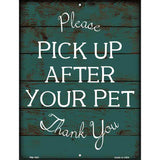 Pick Up After Your Pet Novelty Metal Parking Sign 4.5" x 6" (PM)