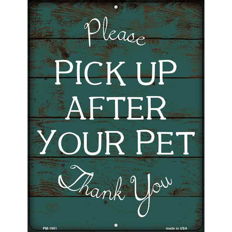 Pick Up After Your Pet Novelty Metal Parking Sign 4.5" x 6" (PM)