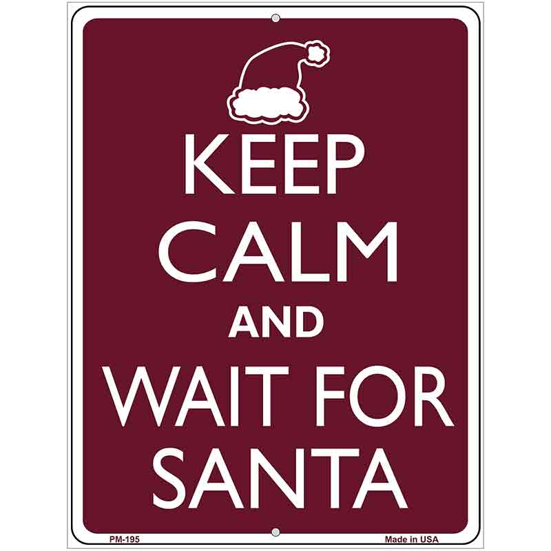 Keep Calm And Wait For Santa Metal Novelty Parking Sign 4.5" x 6" (PM)