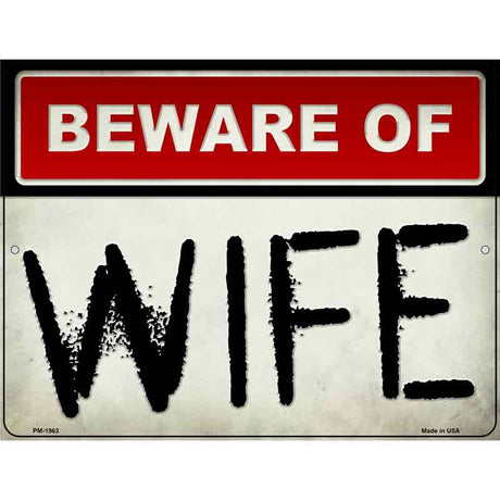 Beware Of Wife Novelty Metal Parking Sign 4.5" x 6" (PM)