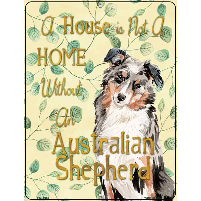 Not A Home Without A Australian Shepherd Novelty Parking Sign 4.5" x 6" (PM)