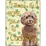 Not A Home Without A Cockapoo Novelty Parking Sign 4.5" x 6" (PM)