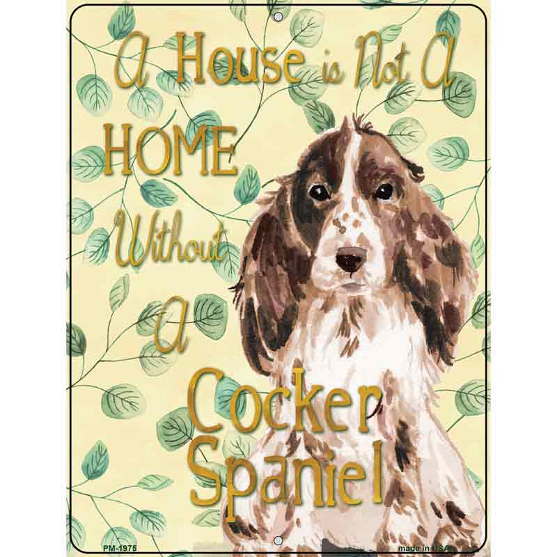 Not A Home Without A Cocker Spaniel Novelty Parking Sign 4.5" x 6" (PM)