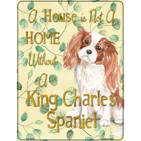 Not A Home Without A King Charles Novelty Parking Sign 4.5" x 6" (PM)