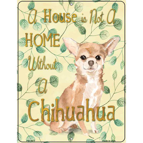 Not A Home Without A Chihuahua Novelty Parking Sign 4.5" x 6" (PM)