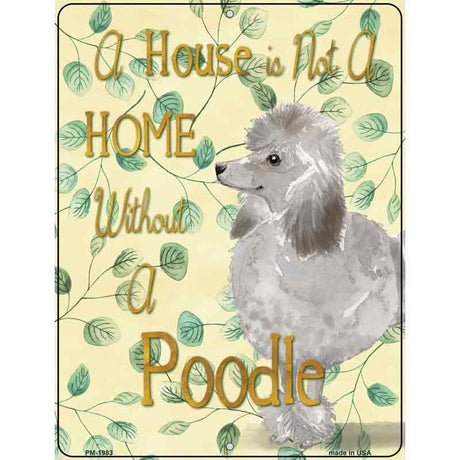 Not A Home Without A Poodle Novelty Parking Sign 4.5" x 6" (PM)