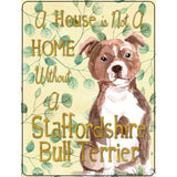 Not A Home Without A Staffordshire Bull Terrier  Novelty Parking Sign 4.5" x 6" (PM)