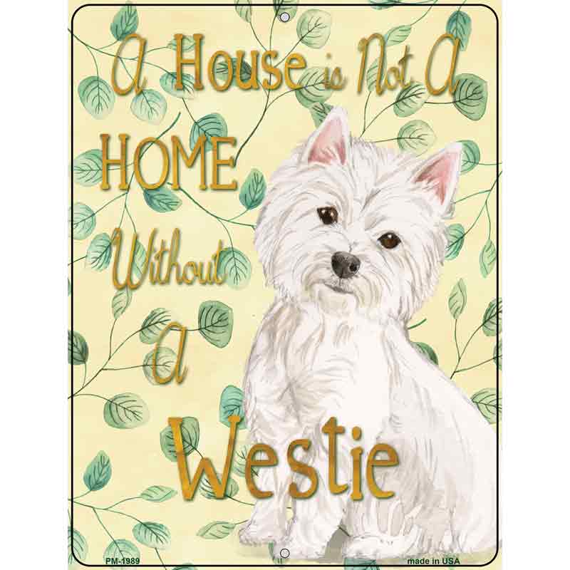 Not A Home Without A Westie Novelty Parking Sign 4.5" x 6" (PM)