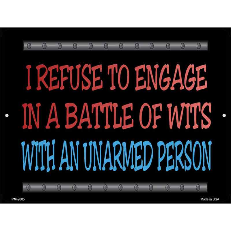 I Refuse Battle Wits Metal Novelty Parking Sign 4.5" x 6" (PM)