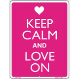 Keep Calm And Love On Metal Novelty Parking Sign 4.5" x 6" (PM)