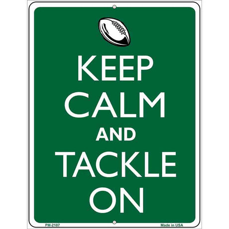 Keep Calm And Tackle On Football Metal Novelty Parking Sign 4.5" x 6" (PM)