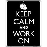 Keep Calm And Work On Metal Novelty Parking Sign 4.5" x 6" (PM)