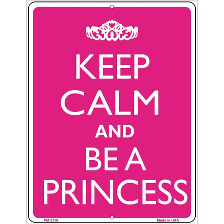 Keep Calm And Be A Princess Metal Novelty Parking 4.5" x 6" (PM)