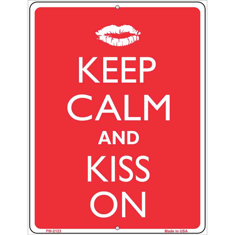 Keep Calm And Kiss On Metal Novelty Parking Sign 4.5" x 6" (PM)