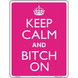 Keep Calm And Bitch On Metal Novelty Parking Sign 4.5" x 6" (PM)