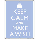 Keep Calm And Make A Wish Metal Novelty Parking Sign 4.5" x 6" (PM)