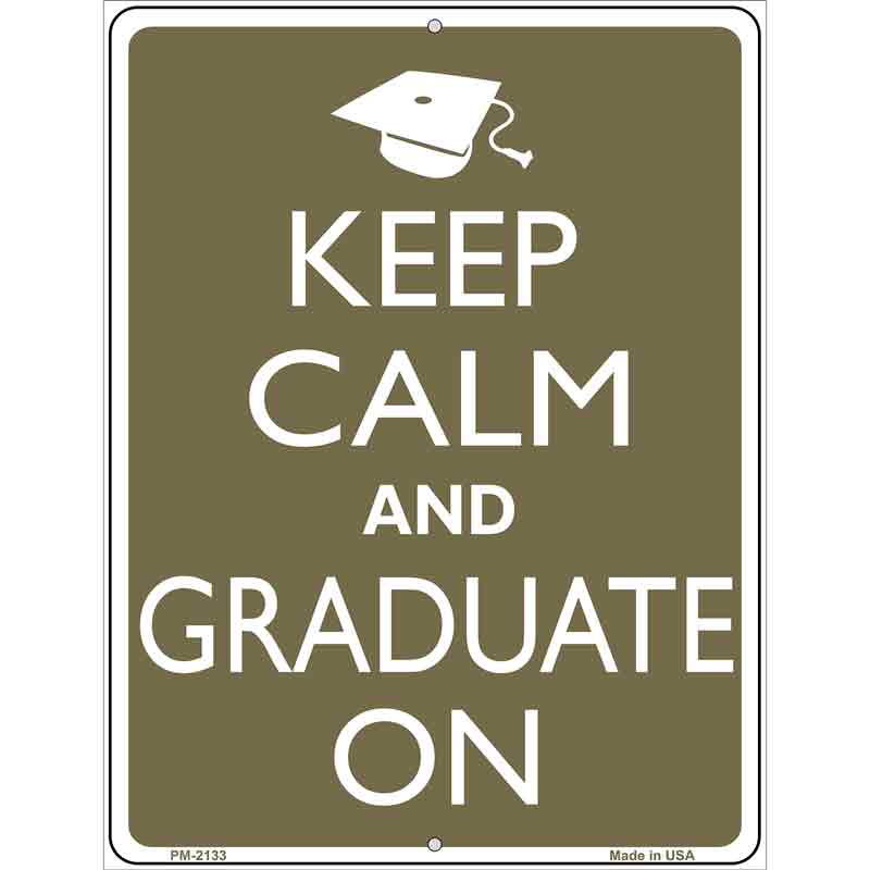 Keep Calm And Graduate On Metal Novelty Parking Sign 4.5" x 6" (PM)