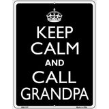 Keep Calm And Call Grandpa Metal Novelty Parking Sign 4.5" x 6" (PM)