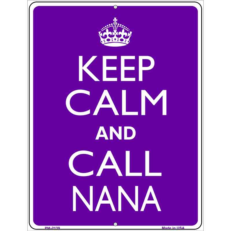 Keep Calm And Call Nana Metal Novelty Parking Sign 4.5" x 6" (PM)