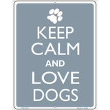 Keep Calm And Love Dogs Metal Novelty Parking Sign 4.5" x 6" (PM)