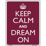 Keep Calm And Dream On Metal Novelty Parking Sign 4.5" x 6" (PM)