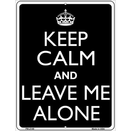 Keep Calm And Leave Me Alone Metal Novelty Parking Sign 4.5" x 6" (PM)