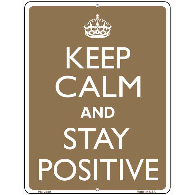 Keep Calm And Stay Positive Metal Novelty Parking Sign 4.5" x 6" (PM)