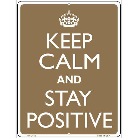 Keep Calm And Stay Positive Metal Novelty Parking Sign 4.5" x 6" (PM)