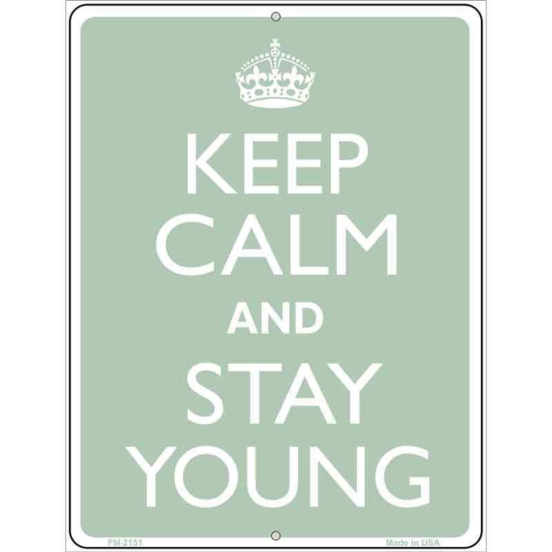 Keep Calm And Stay Young Metal Novelty Parking Sign 4.5" x 6" (PM)