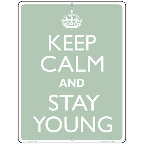 Keep Calm And Stay Young Metal Novelty Parking Sign 4.5" x 6" (PM)